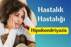 hastalık hastalığı (hipokondriyazis)